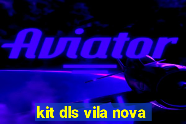 kit dls vila nova